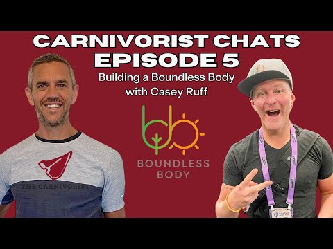 Carnivorist Chats Episode 5 "Building A Boundless Body" with Casey Ruff (re-release)