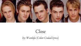 Westlife - Close (Color Coded lyrics)