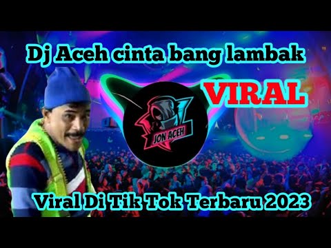 Dj Aceh Cinta Bang Lambak Viral Di Tik Tok Terbaru 2023