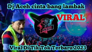 Download lagu Dj Aceh Cinta Bang Lambak Viral Di Tik Tok Terbaru 2023 mp3
