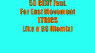 50 Cent feat. Far East Movement - Like a G6 Remix - Lyrics