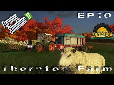 let's play | Farming Simulator 2017 | Thornton Farm | EP10