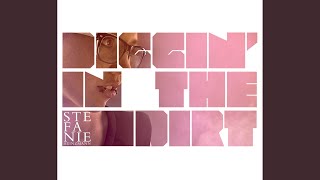 Diggin&#39; In The Dirt