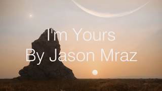 I&#39;m Yours - Jason Mraz Lyrics