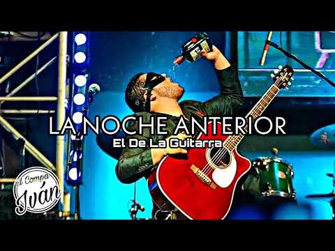 El De La Guitarra - La Noche Anterior "Próximamente" Corridos|2019 (SUSCRÍBETE)