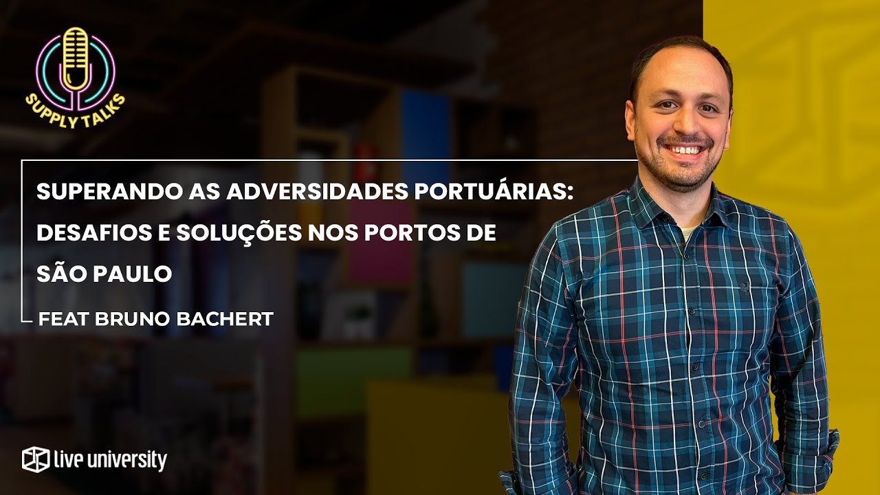 Superando as adversidades portuárias: desafios e soluções nos portos de São Paulo | Supply Talks #53
