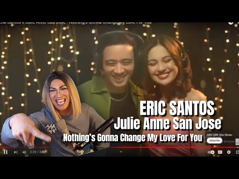 Erik Santos x Julie Anne San Jose   Nothing’s Gonna Change My Love For You REACTION VIDEO