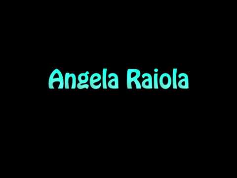 Learn How To Pronounce Angela Raiola