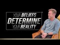 Your Beliefs Determine Your Reality