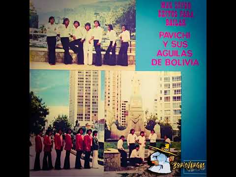 PAVICHI Y SUS AGUILAS DE BOLIVIA (ALBUM COMPLETO)