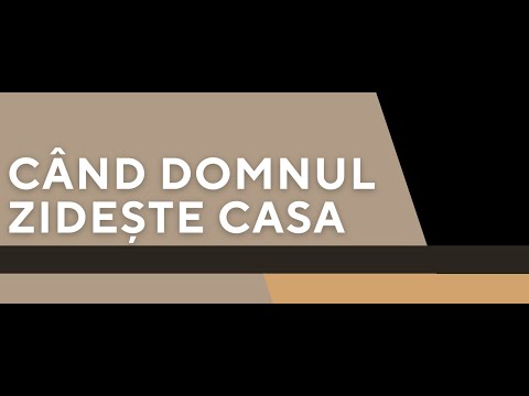 CÂND DOMNUL ZIDEȘTE CASA | Pastor Nick Decean | Casa Tâmplarului
