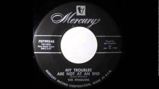 Penguins - My Troubles Are Not At End-1956-MERCURY 70799.wmv