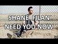 Shane Filan - Need You Now (Lyrics) HD