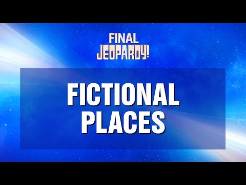 Final Jeopardy!: Fictional Places | JEOPARDY!