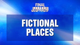 Final Jeopardy!: Fictional Places | JEOPARDY!