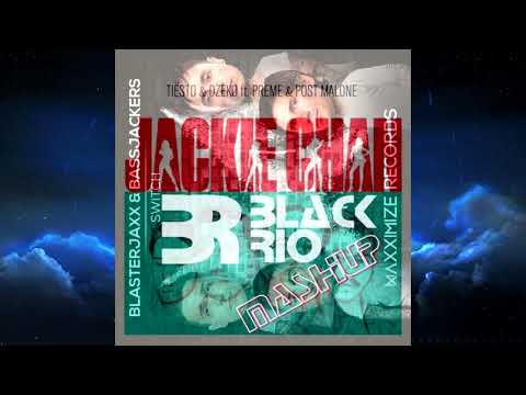 Blasterjaxx & Bassjackers x Tiesto & Dzeko & Post Malone - Switch vs. Jackie Chan (Black Rio MashUp)