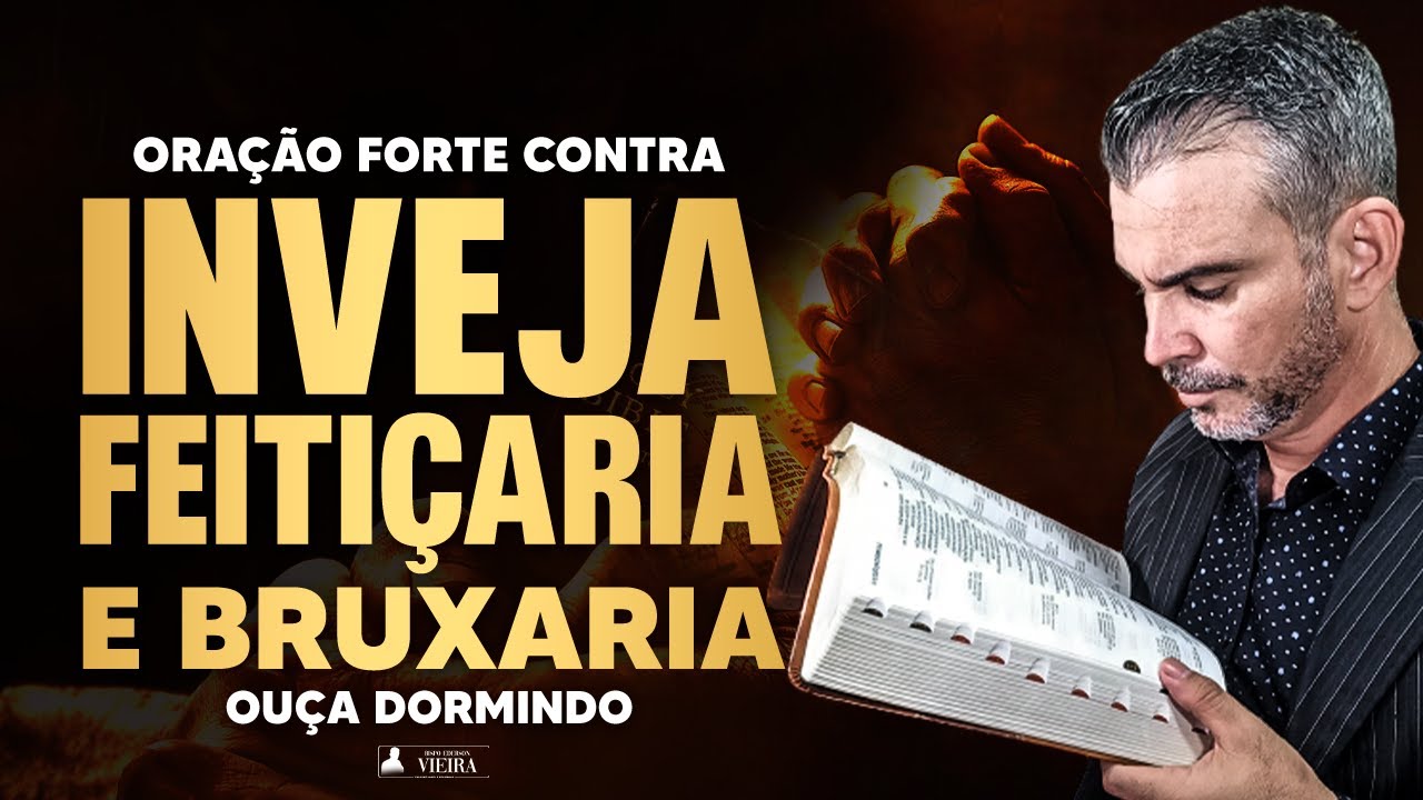 ORAÇÃO FORTE CONTRA INVEJA, OBRAS MALIGNAS, FEITIÇARIA, BLOQUEIOS, OUÇA DORMINDO