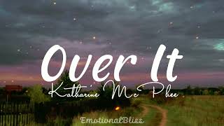 Over It || Katharine McPhee (Lyrics)