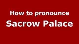 How to pronounce Sacrow Palace