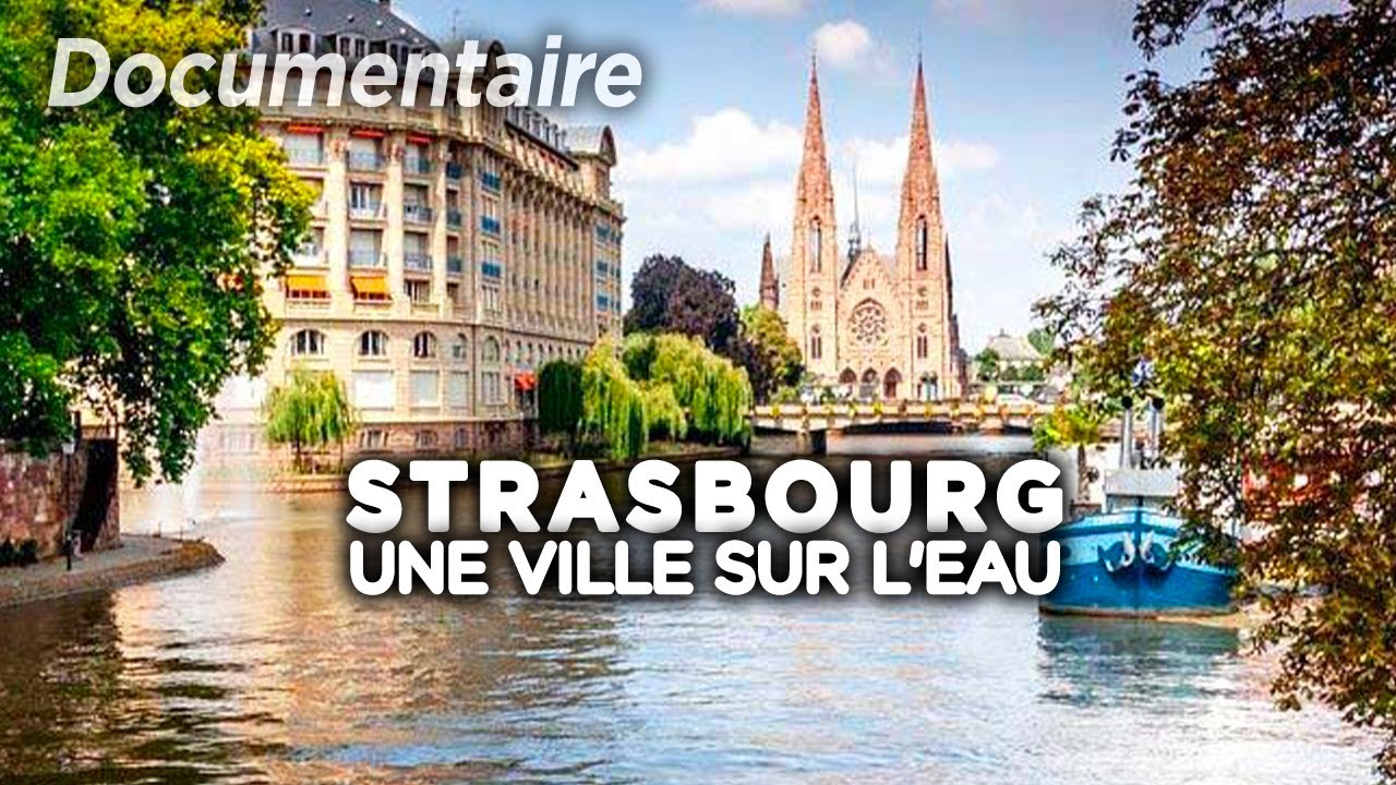 Strasbourg, une ville sur l'eau - Des Racines et des Ailes - Documentaire complet