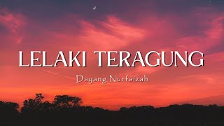 Download lagu LELAKI TERAGUNG - DAYANG NURFAIZAH ( lyrics ) mp3