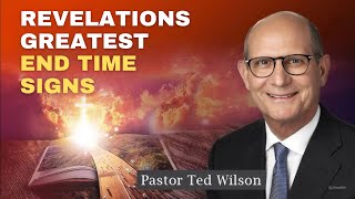 Revelations Greatest End Time Signs | Pastor Ted Wilson | San Francisco Central SDA Church