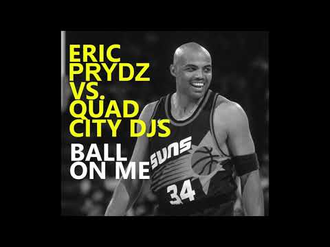 Ball On Me - Quad City DJs VS. Eric Prydz