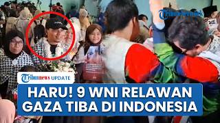 Momen Tangis Haru 9 WNI Relawan Gaza Tiba di RI seusai Ditahan IDF, Disambut Pekik 'Free Palestine'