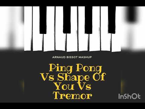 Ping Pong & Ed Sheeran - Shape Of You & like Mike Martin Garrix -  Tremor. (Arnaud Bissot Mashup )