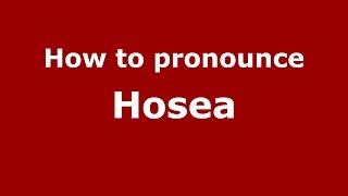How to pronounce Hosea