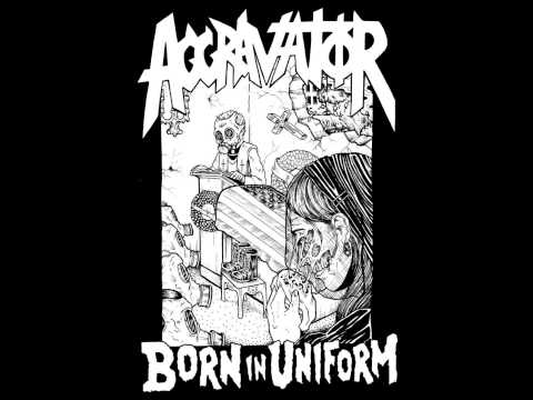 Aggravator - born in uniform