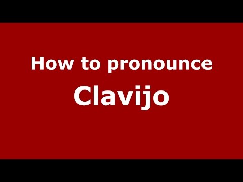 How to pronounce Clavijo