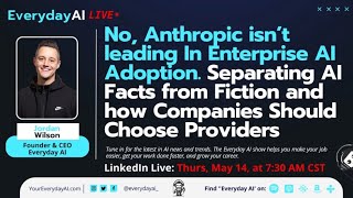 No, Anthropic isn’t leading In Enterprise AI Adoption. Separating AI Facts from Fiction