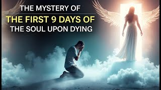 💥 WHAT HAPPENS TO THE SOUL IN THE FIRST 9 DAYS AFTER DEATH? 💥