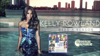 Kelly Rowland - Need A Reason [Audio]