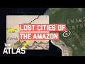 How The Lost Cities Of The Amazon Were Finally Found