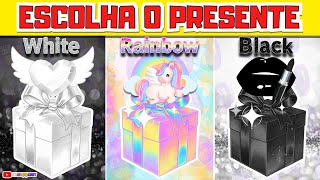ESCOLHA O SEU PRESENTE 🎁QUAL VAI SER O SEU? BRANCO, ARCO-ÍRIS OU PRETO  🌈⚪⚫