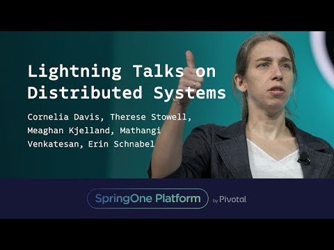 Lightning Talks on Distributed Systems at SpringOne Platform 2017