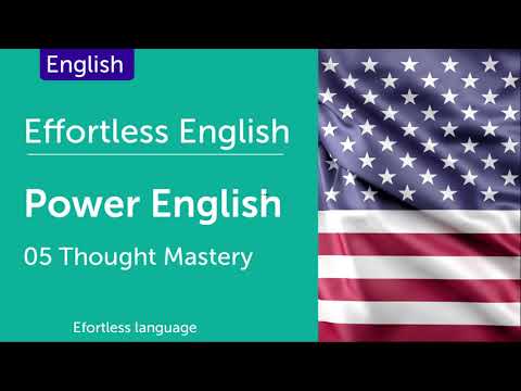 Effortless English P.01 - Power English (How to Learn English) - Thought Mastery - Lesson 5