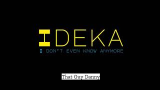 i don’t even know anymore - That Guy Danny