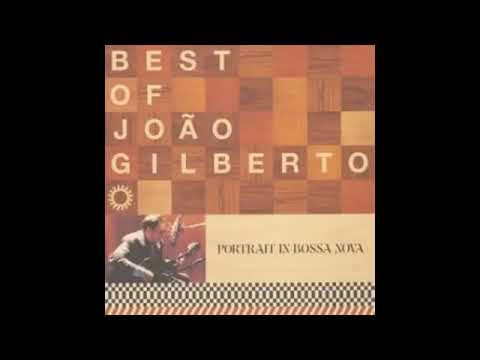 BEST OF JOÃO GILBERTO   PORTRAIT IN BOSSA NOVA Full Alubum