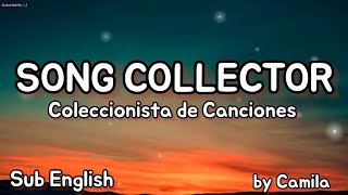Coleccionista de Canciones - sub English (Songs Collector) (by Camila)