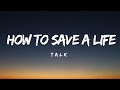 Talk - How To Save A Life (Lyrics)