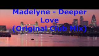 Madelyne -  Deeper Love (Original Mix)