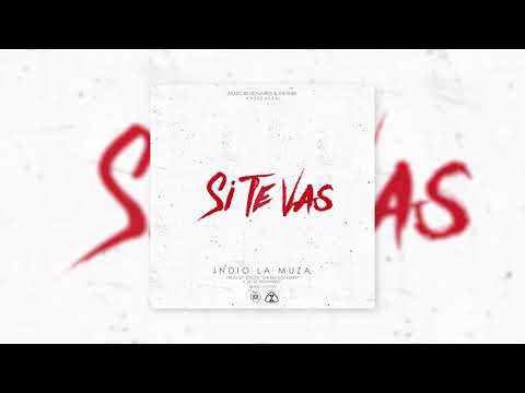 Si Te Vas - Indio "La Muza" Audio (Prod. Dnote x Jx el Ingeniero)