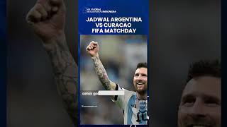Jadwal Argentina vs Curacao di FIFA Match Day: Kans Messi Raih Gol 100 di Timnas