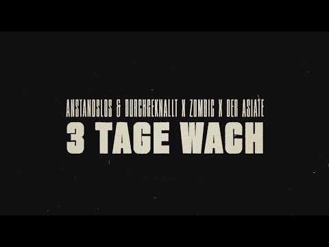 3 Tage Wach - Anstandslos & Durchgeknallt x Zombic x Der Asiate