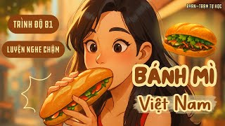 🎧Luyện Nghe Tiếng Anh Level B1 | 📍Topic: Bánh Mì Việt Nam  