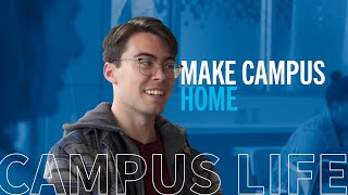 Make Campus Your Home
