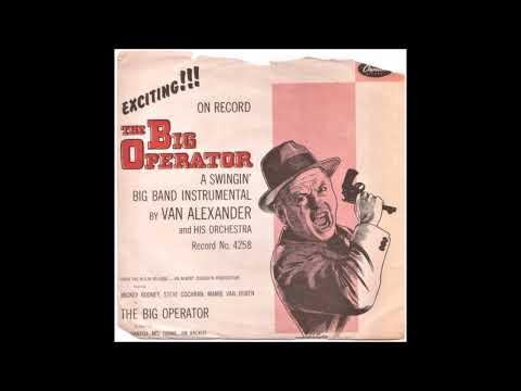 Van Alexander & His Orchestra* The Big Operator